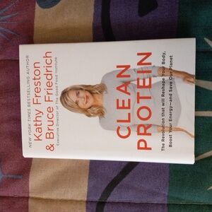 "Clean Protein" by Kathy Freston & Bruce Friedrich